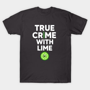 True Crime With Lime T-Shirt